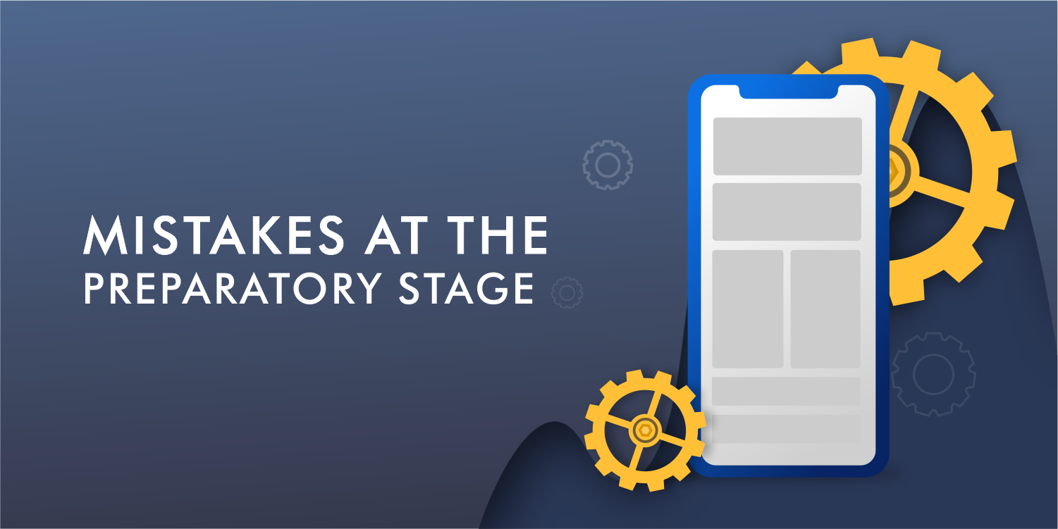 MISTAKES-AT-THE-PREPARATORY-STAGE-in mobile app development