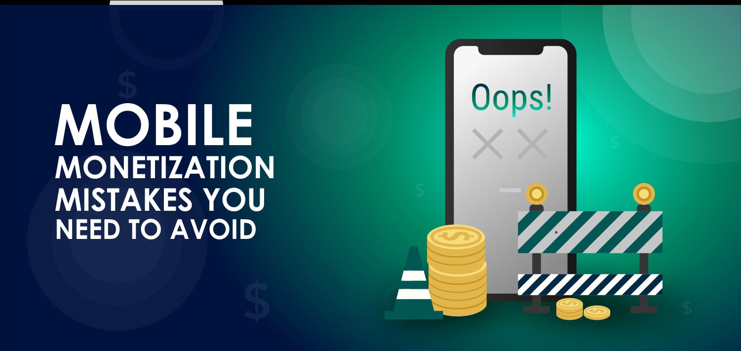 Mobile-Monetization-mistakes-you-need-to-avoid