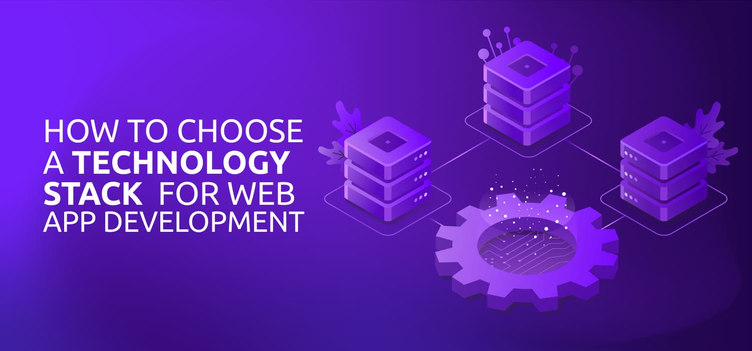 Selecting the Appropriate Technology Stack for Web App Creation