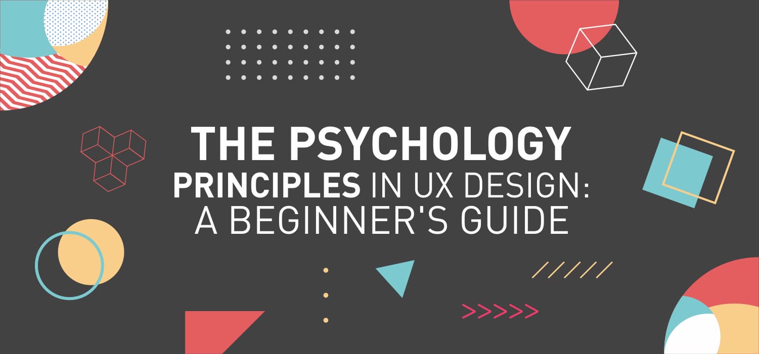 The Psychology Principles in UX Design A Beginner's Guide