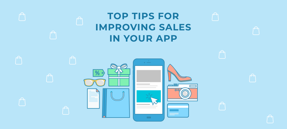 Mobile E-commerce: Top Tips for Improving Sales in Your App
