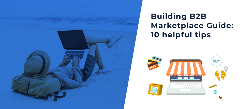 Building B2B Marketplace Guide: 10 Helpful Tips