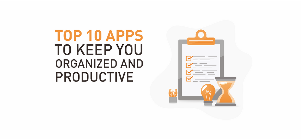 Top 10 Apps To Keep You Organized and Productive