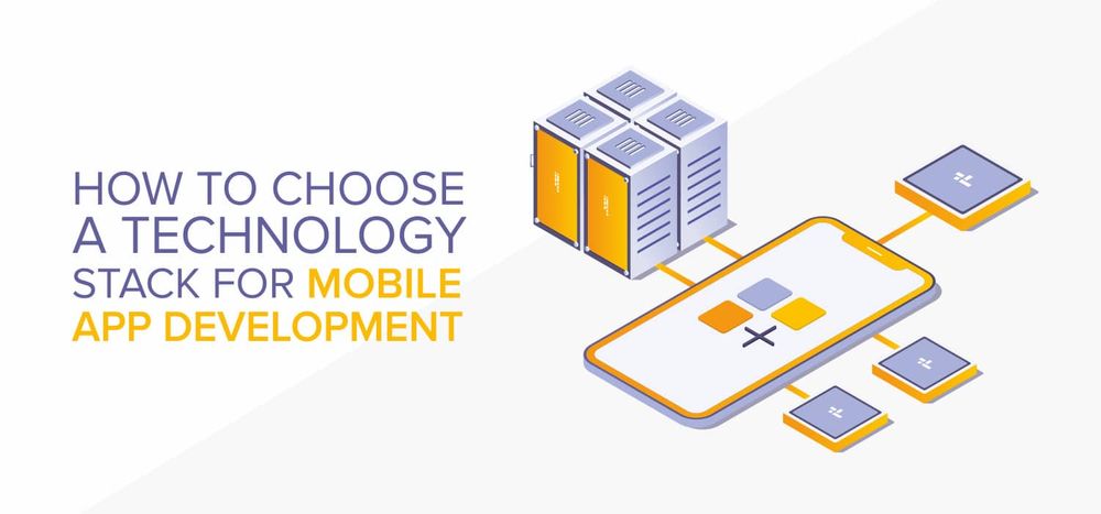 How to Choose a Technology Stack for Mobile App Development
