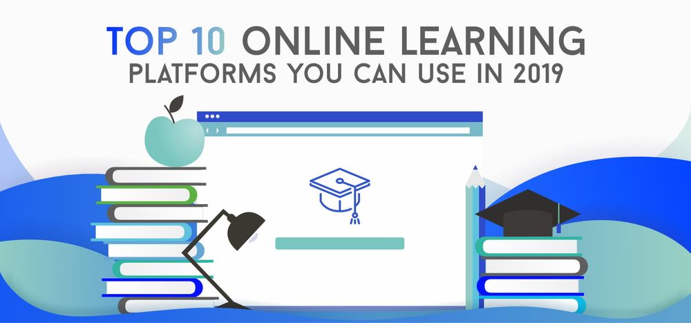 Top 10 Online Learning Platforms You Can Use in 2019