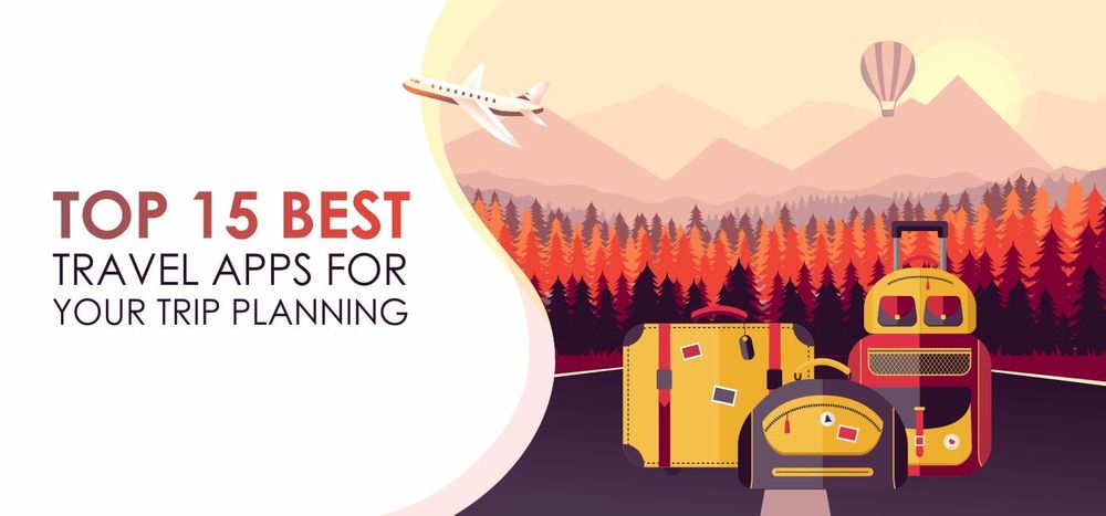 Top 15 Best Travel Apps for Your Trip Planning