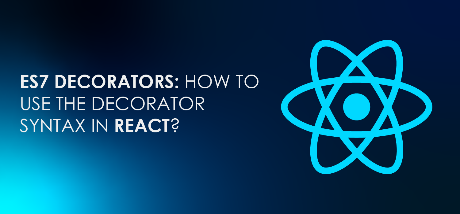 Es7 Decorators Be On A Roll Use Decorators In React Now