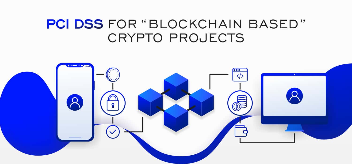 PCI DSS for “Blockchain Based” Crypto Projects