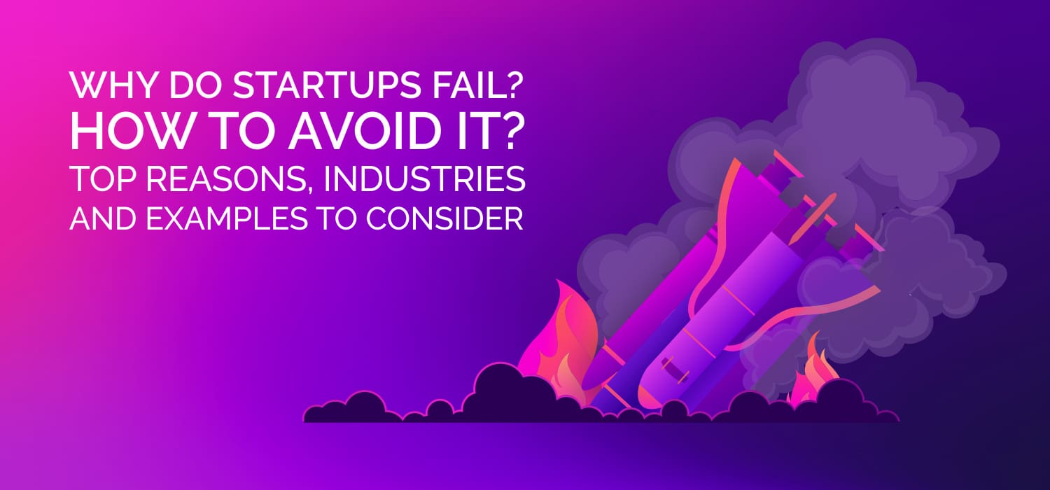 Why Do Startups Fail? How to Avoid It? Top Examples to Consider