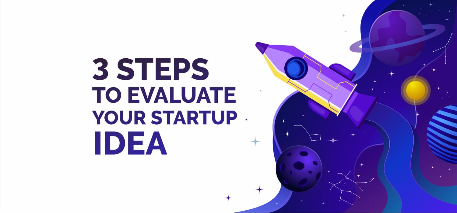 How to Evaluate Your Startup Idea in 3 Steps?