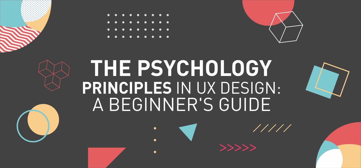 The Psychology Principles in UX Design: A Beginner's Guide