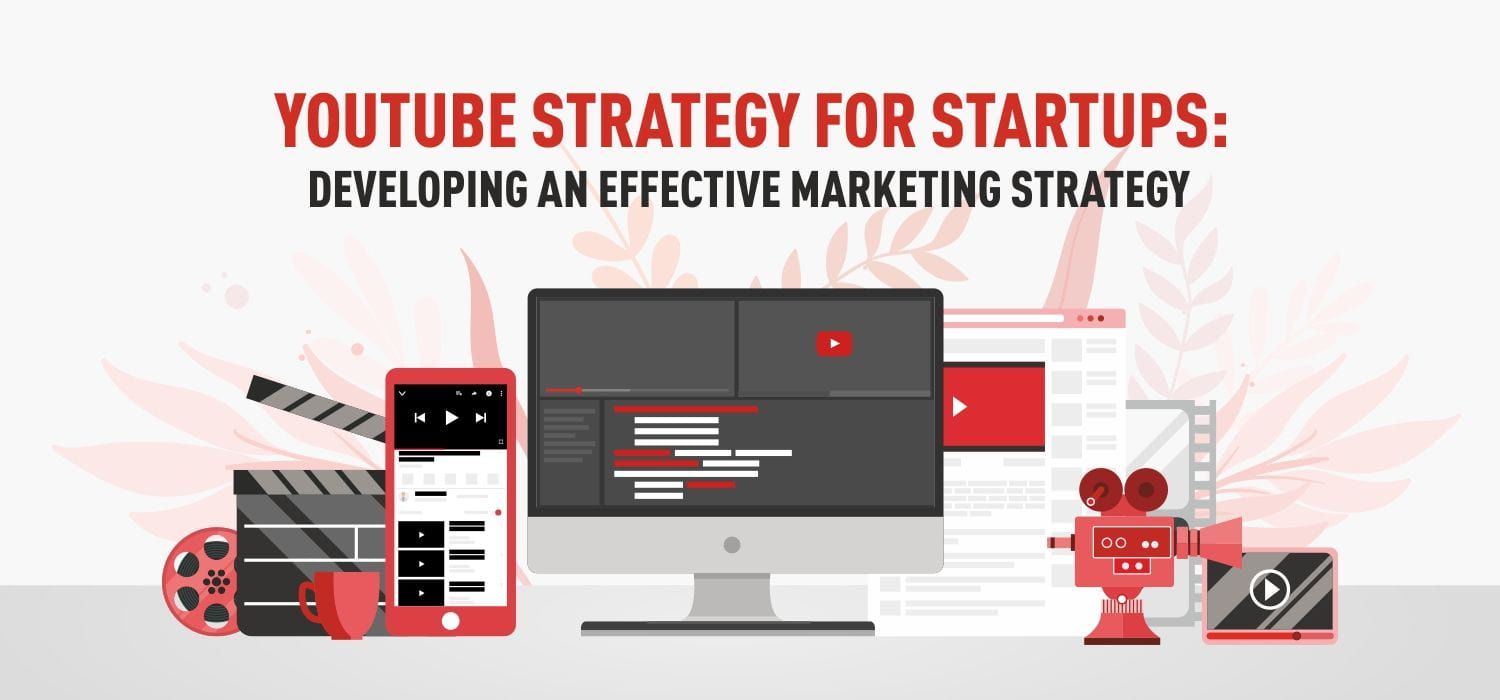 YouTube Strategy for Startups: Building a Marketing Strategy